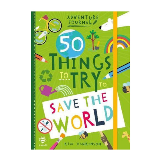50 Things To Try To Save The World - Kim Hankinson