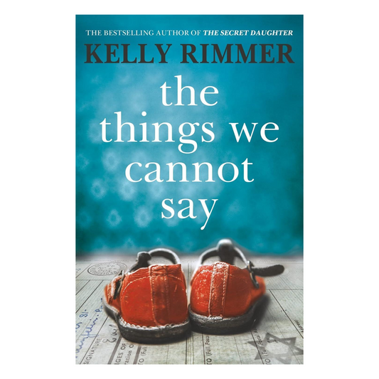 Things We Cannot Say - By Kelly Rimmer
