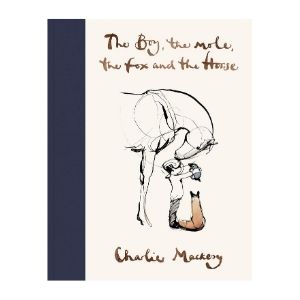 The Boy, The Mole, The Fox and The Horse - By Charlie Mackesy