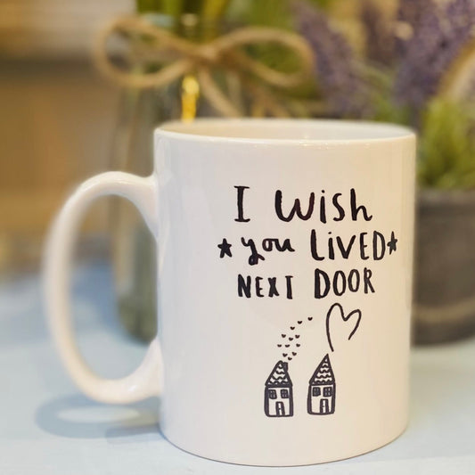 'I Wish You Lived Next Door' Mug